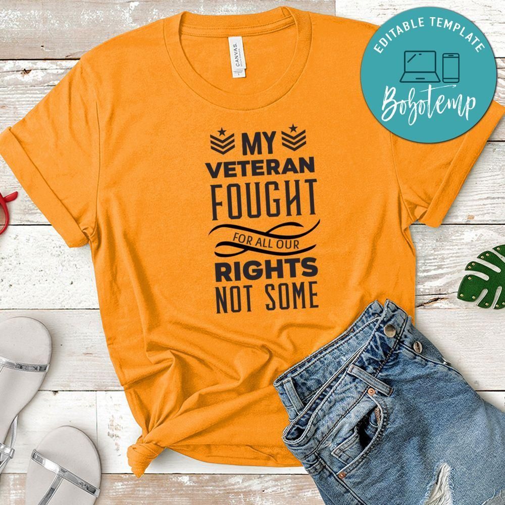 My Veteran Fought for All Our Rights Not Just Some Tshirt