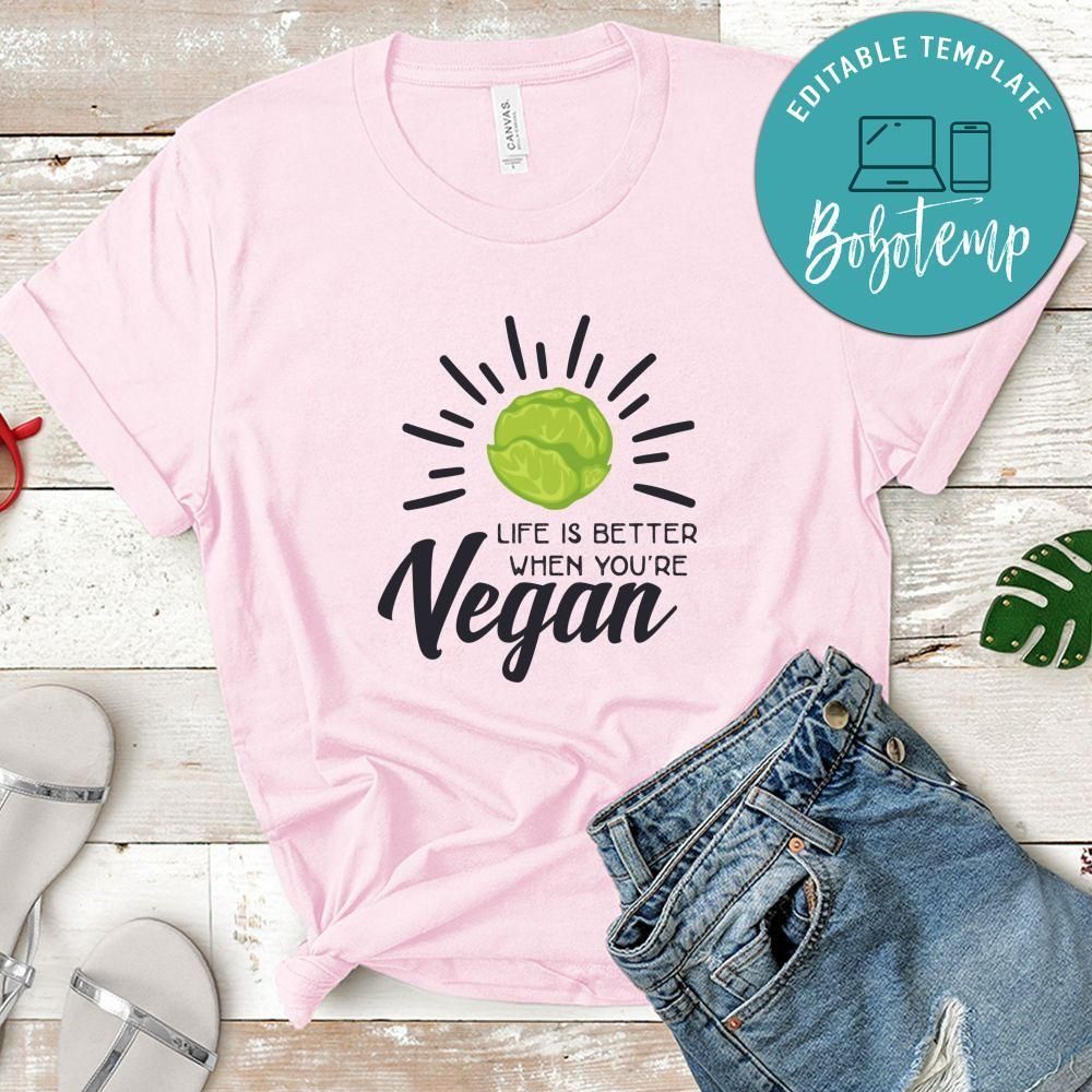 Life is Better when You're Vegan Shirt