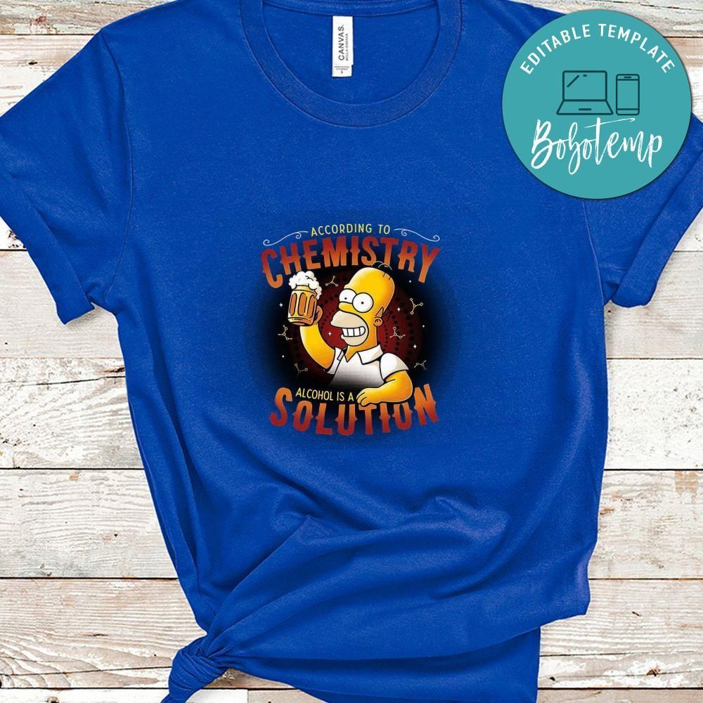 Homer Simpson According To Chemistry Alcohol Is A Solution Shirt