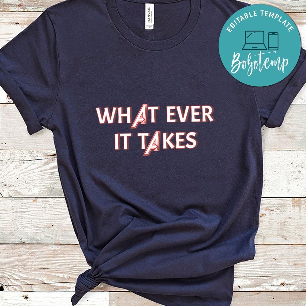 What Ever It Takes Shirt