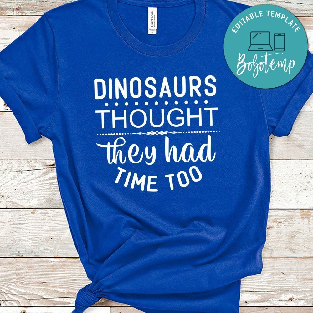Dinosaurs Thought They Had Time Too Shirt