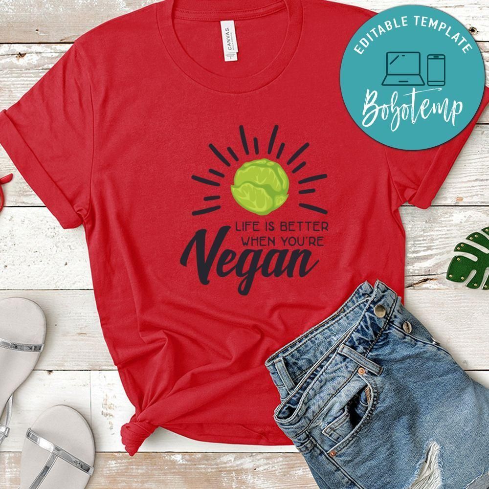 Life is Better when You're Vegan Shirt