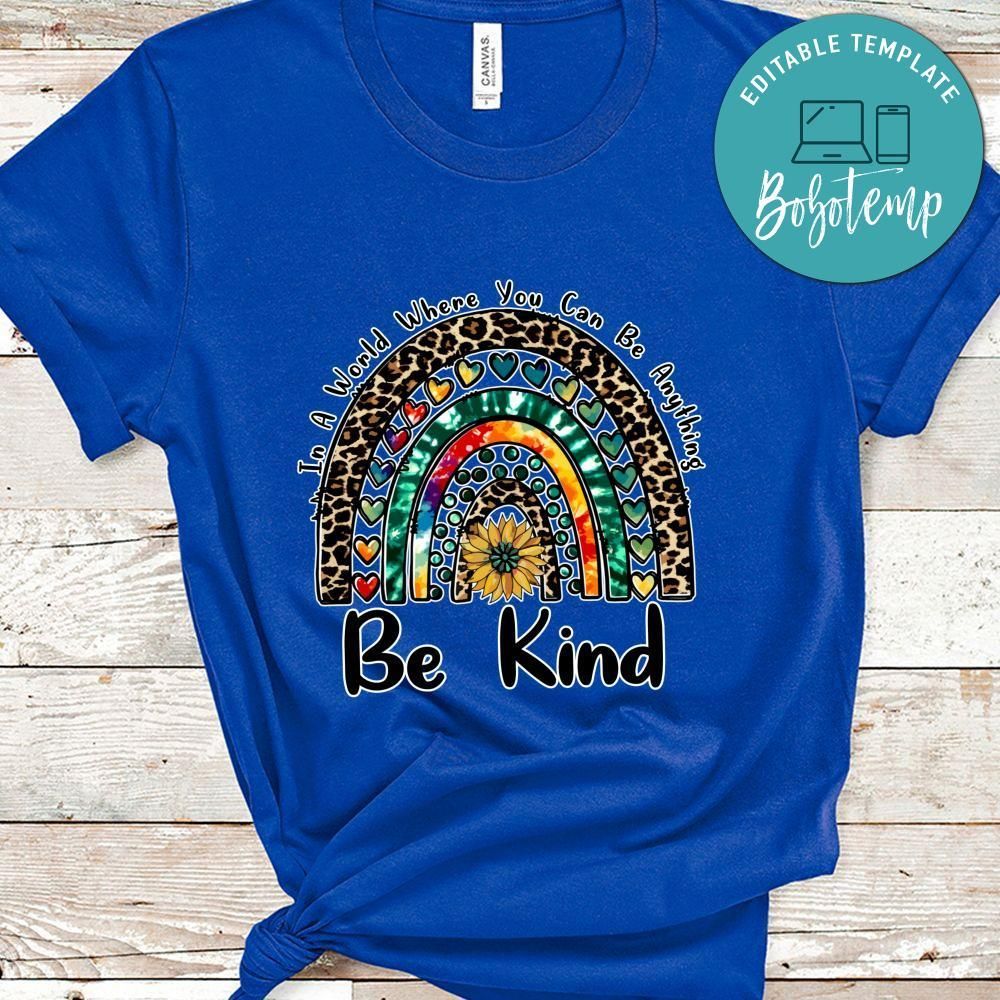 In A World Where You Can Be Anything Shirt, Be Kind Shirt