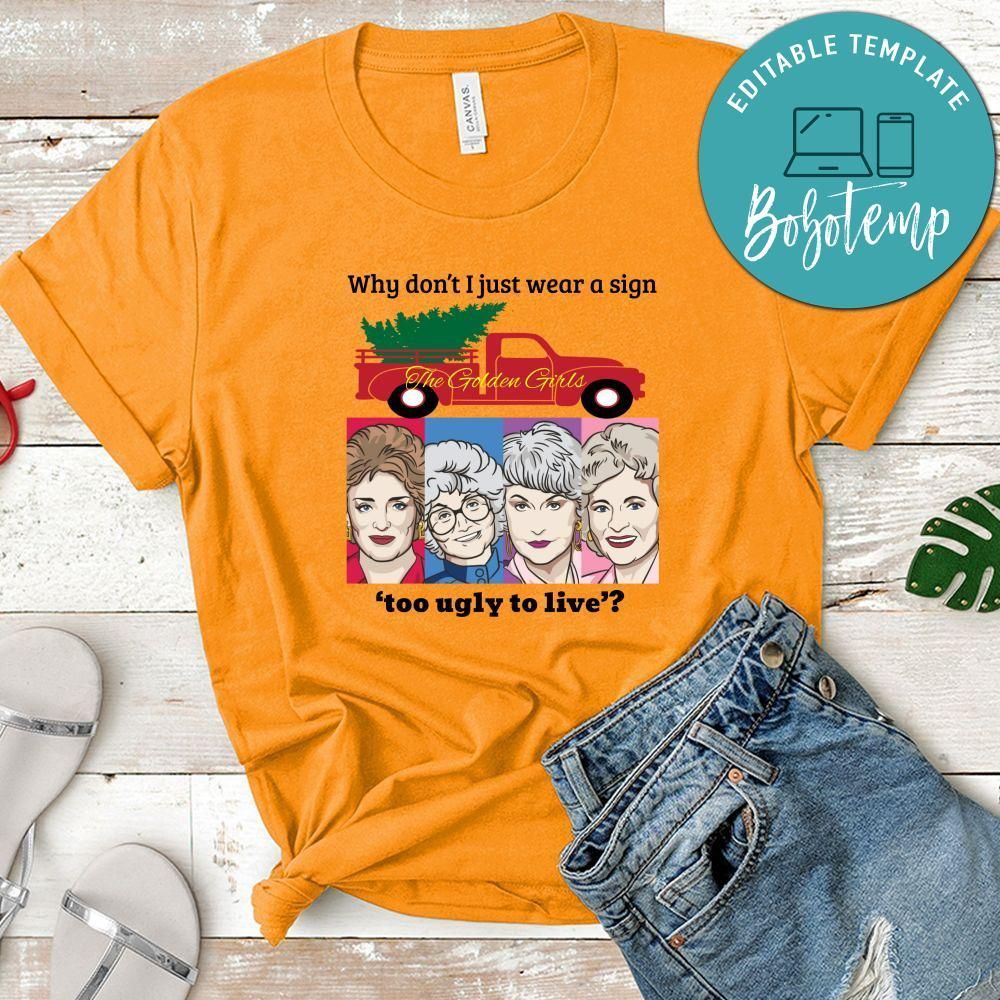 Why Don’t I Just Wear A Sign Too Ugly To Live Shirt