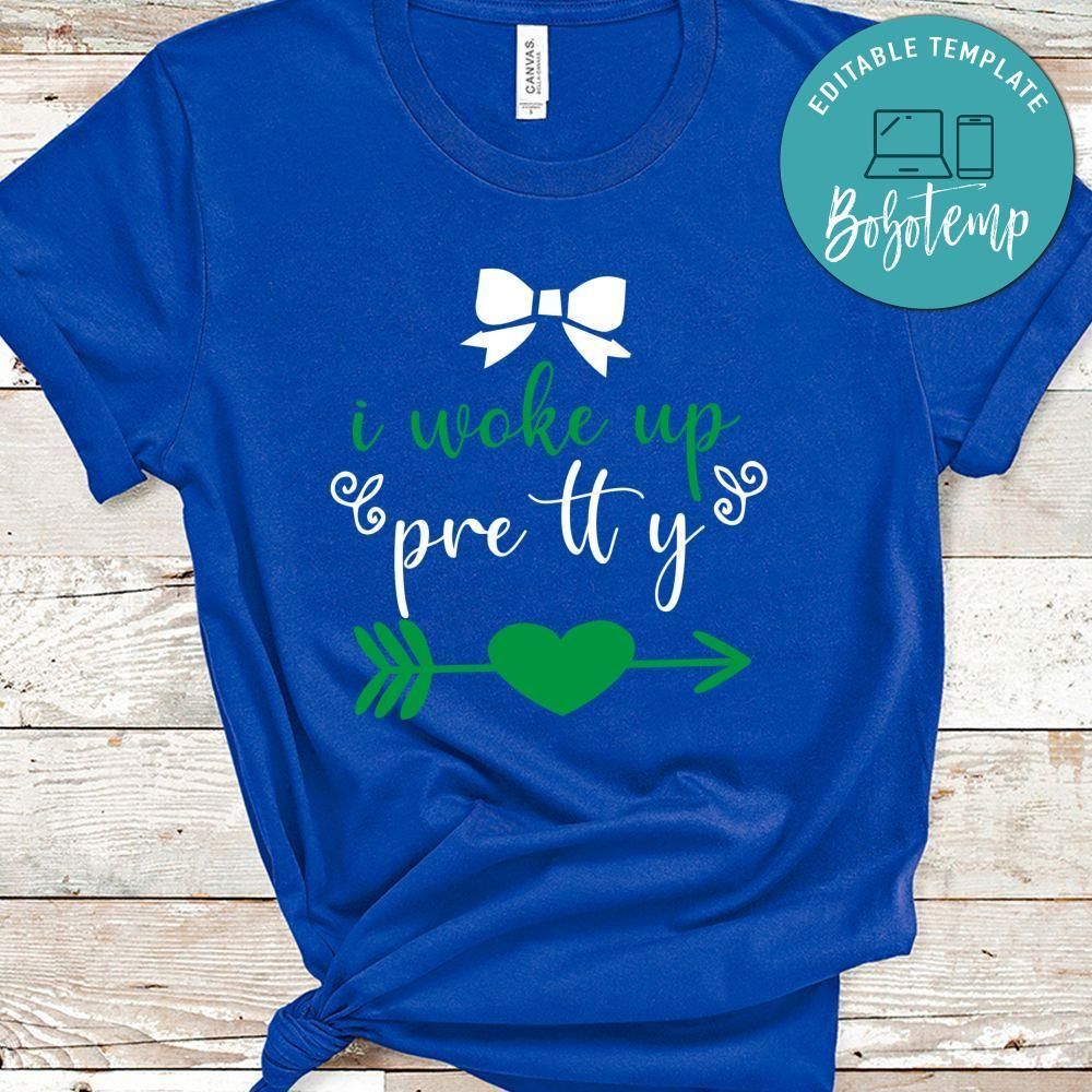 I Woke Up Pretty Shirt