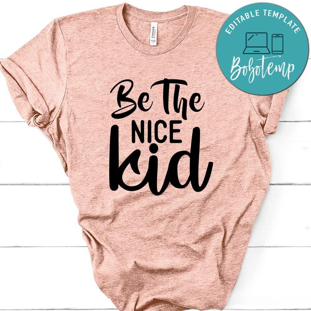 Be The Nice Kid Shirt