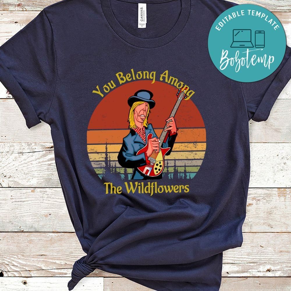 Tom Petty You Belong Among The Wildflowers Shirt