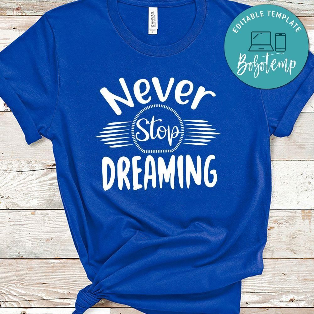 Never Stop Dreaming Shirt