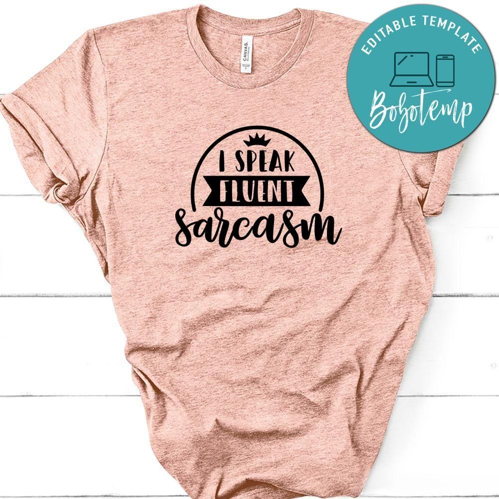 Funny I Speak Fluent Sarcasm Shirt