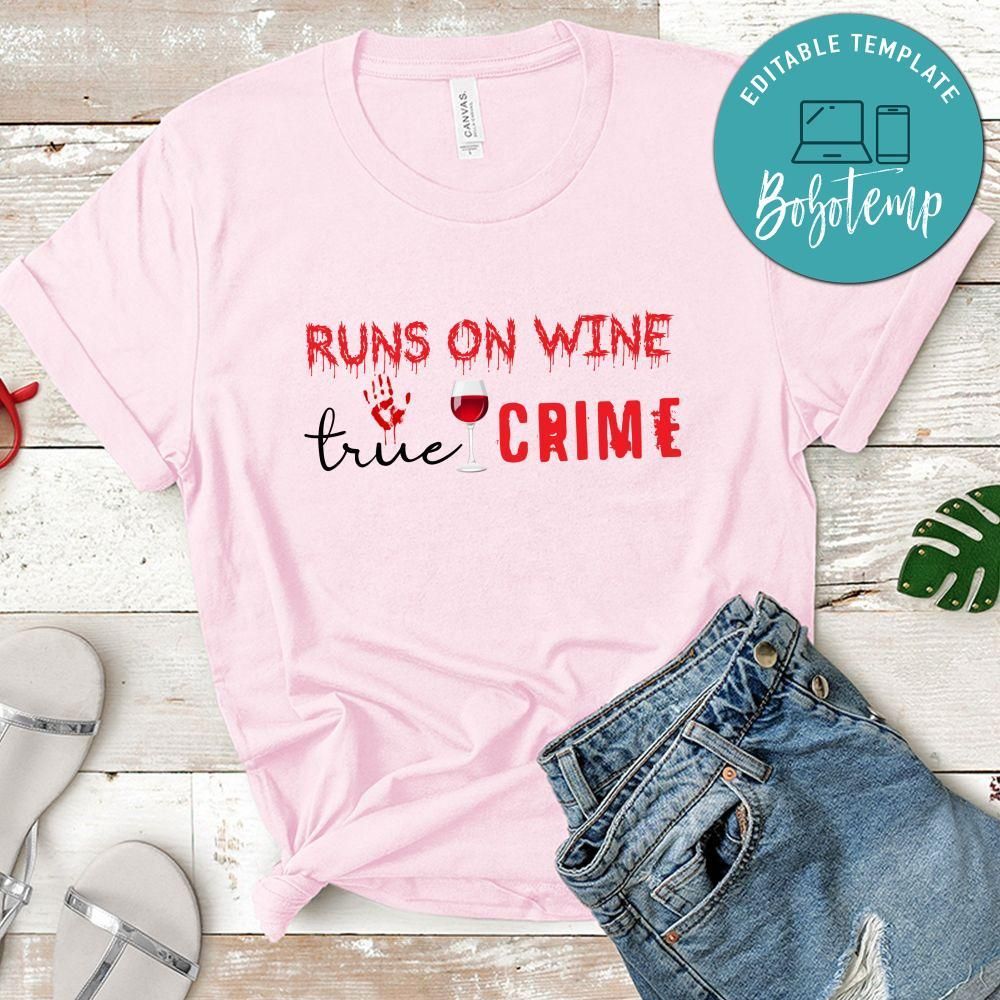Runs On Wine True Crime Shirt