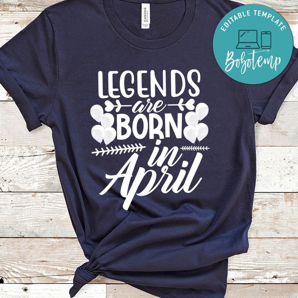 Legends Are Born In April Shirt