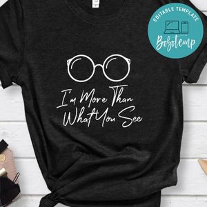 I Am More Than What You See Shirt
