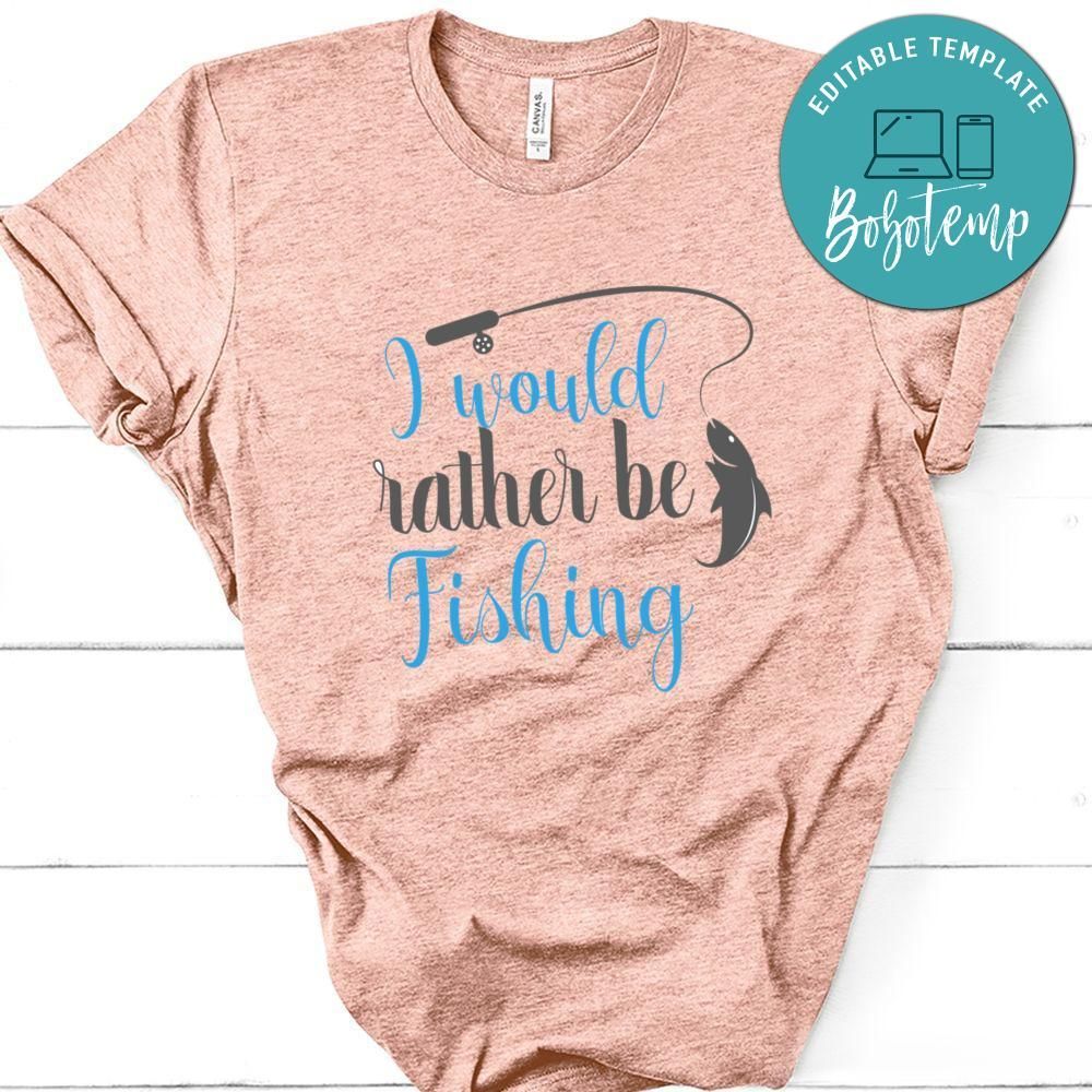 I Would Rather Be Fishing Tshirt