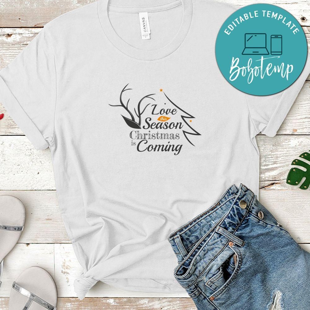 Love This Season Chiristmas Is Coming Shirt