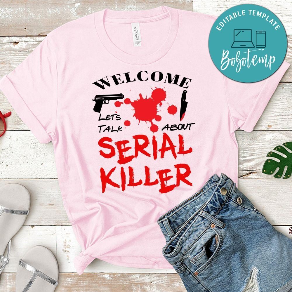 Welcome Lets Talk About Serial Killer Shirt