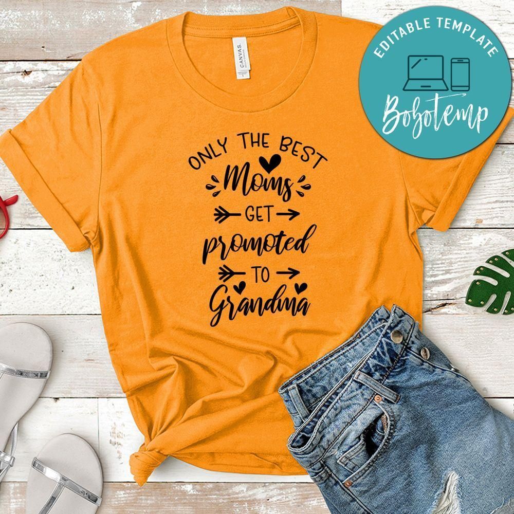 Pregnancy Only The Best Moms Get Promoted To Grandma Shirt