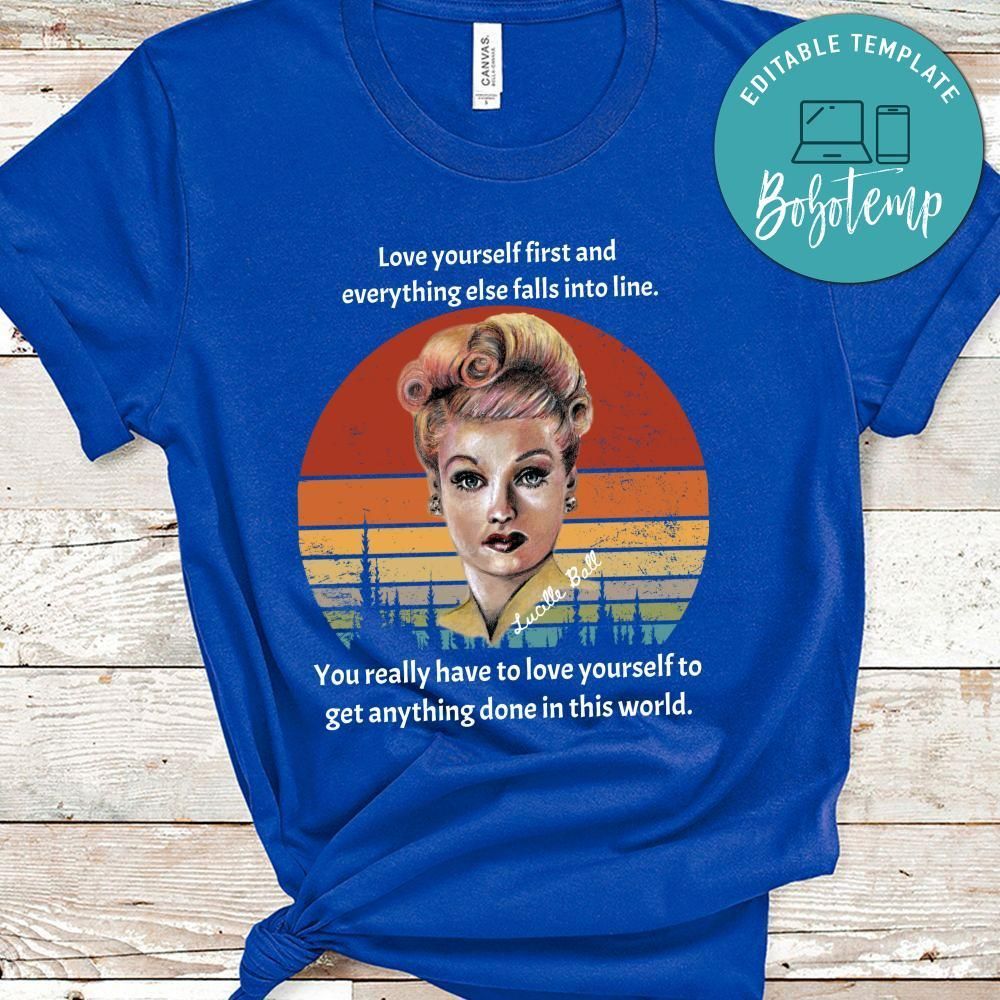 Lucille Ball Love Yourself First Shirt