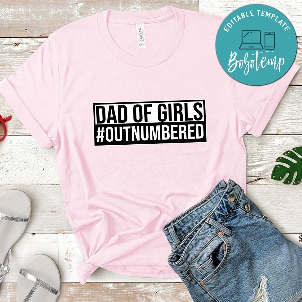 Dad Of Girls #Outnumbered Shirt