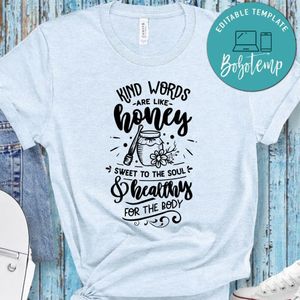 Kind Words Are Like Honey Shirt