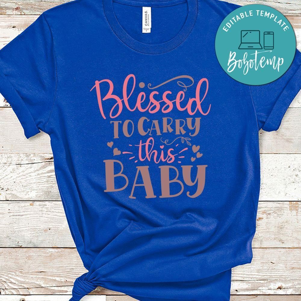 Blessed To Carry This Baby Shirt