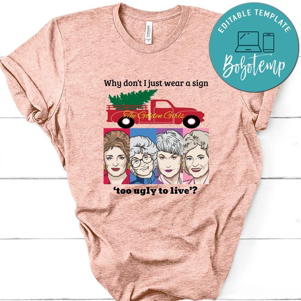 Why Don’t I Just Wear A Sign Too Ugly To Live Shirt