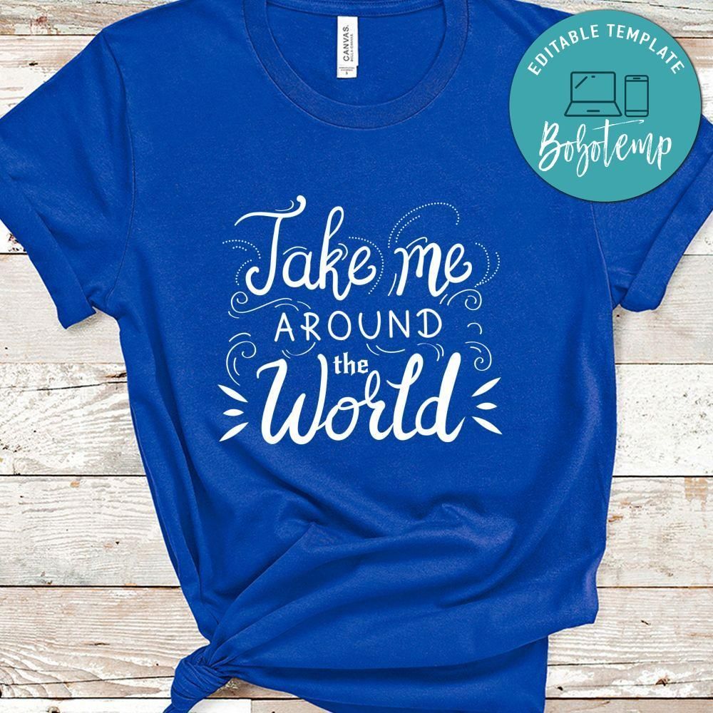Take Me Around The World Shirt
