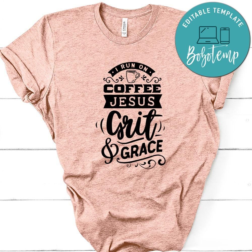 I Run On Coffee Jesus Grit And Grace Shirt