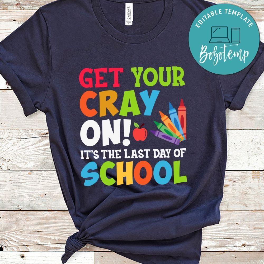 Get Your Cray On Last Day of School Shirt