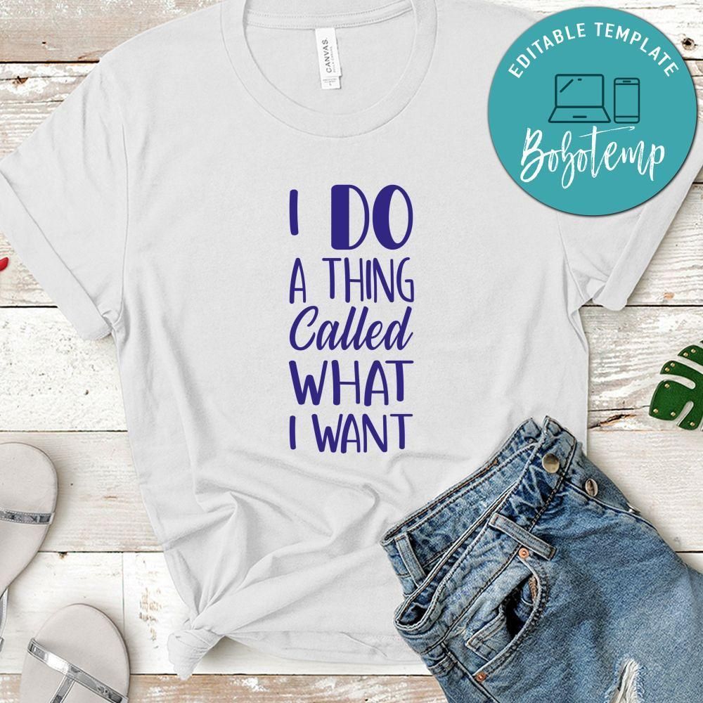 I Do A Thing Called What I Want Shirt