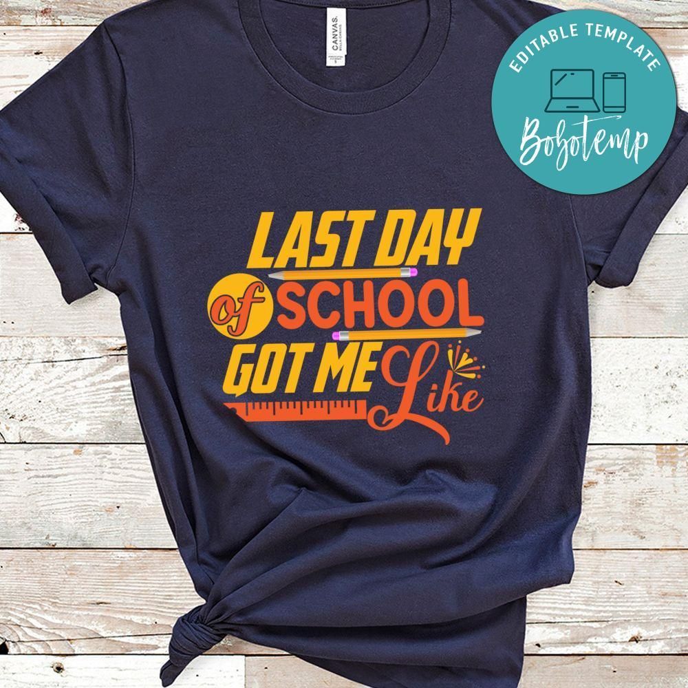 Last Day Of School Got Me Like Shirt