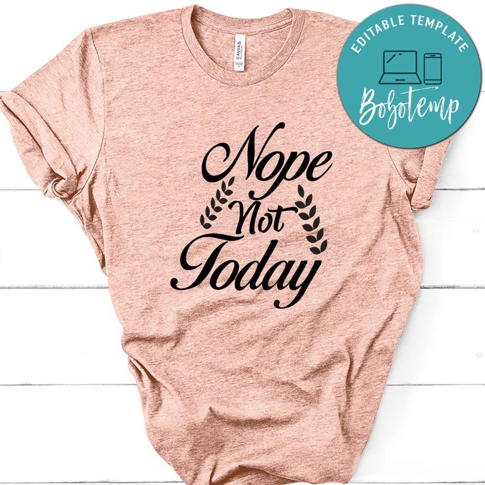 Nope Not Today Shirt