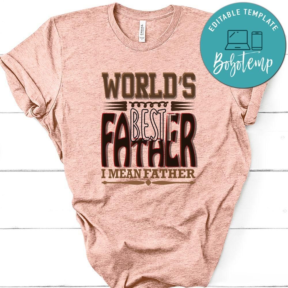 World’s Best Father I Mean Father T-Shirt