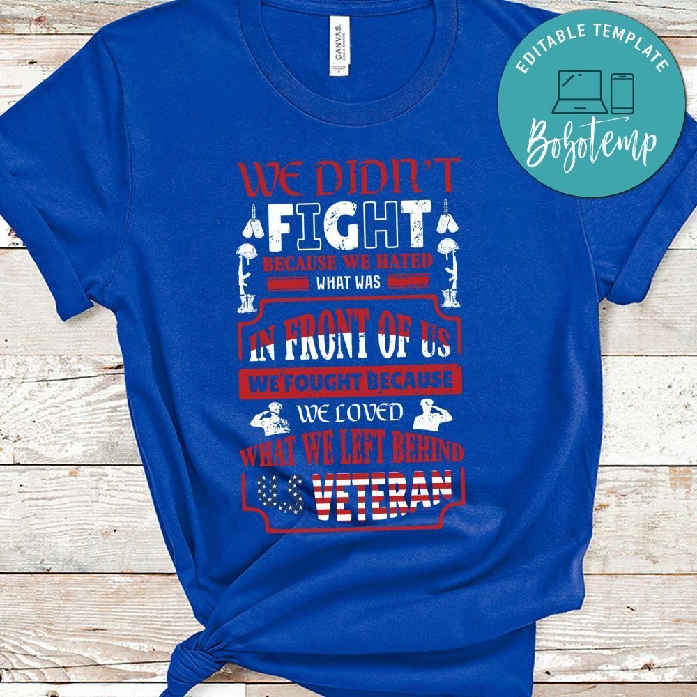 We Didn't Fight Because We Hated What Was In Front Of Us Tshirt