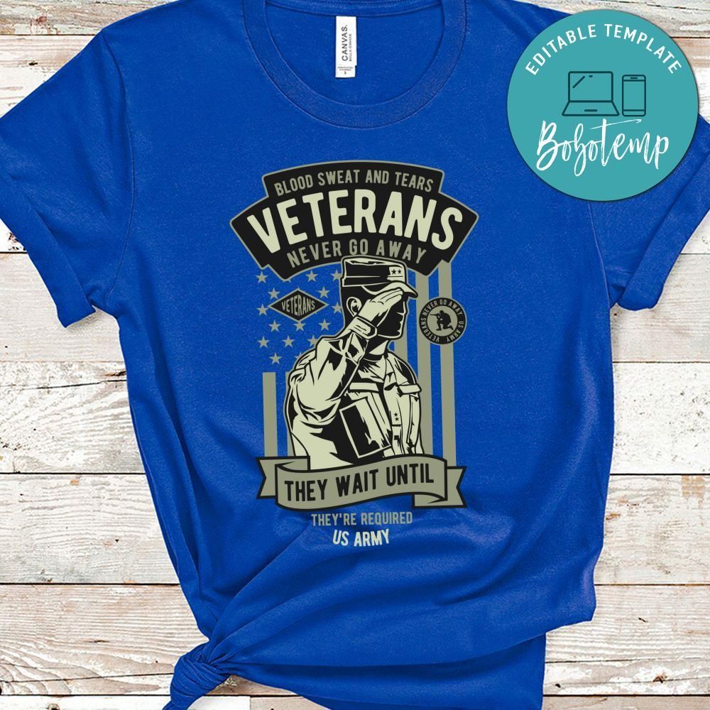 Blood Sweat And Tears Veterans Never Go Away Tshirt
