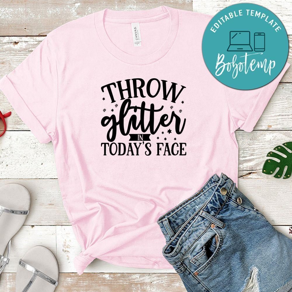 Throw Glitter In Todays Face Shirt