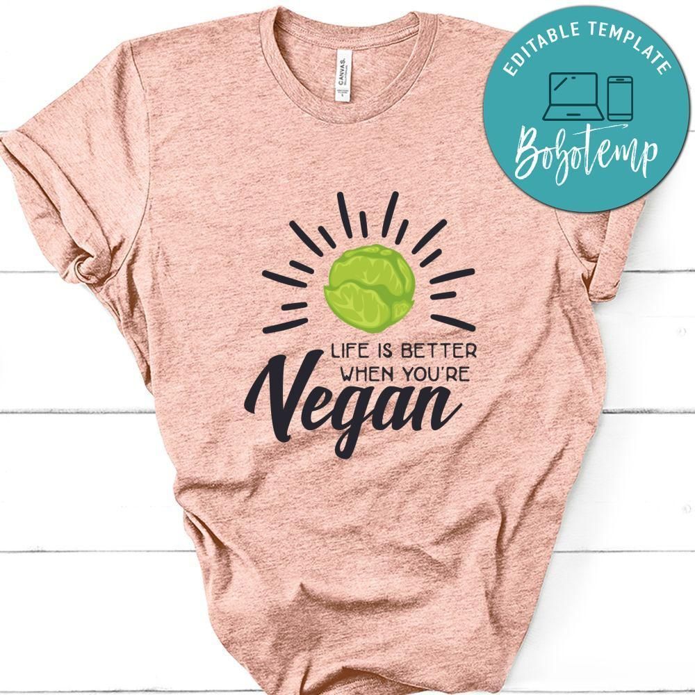 Life is Better when You're Vegan Shirt