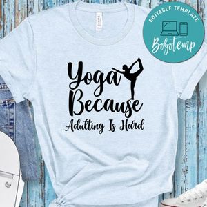 Yoga Because Adulting Is Hard Shirt