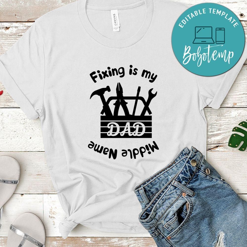 Fixing Is My Dad Middle Name Shirt
