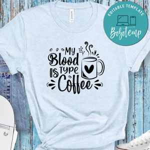 My Blood Type Is Coffee Shirt