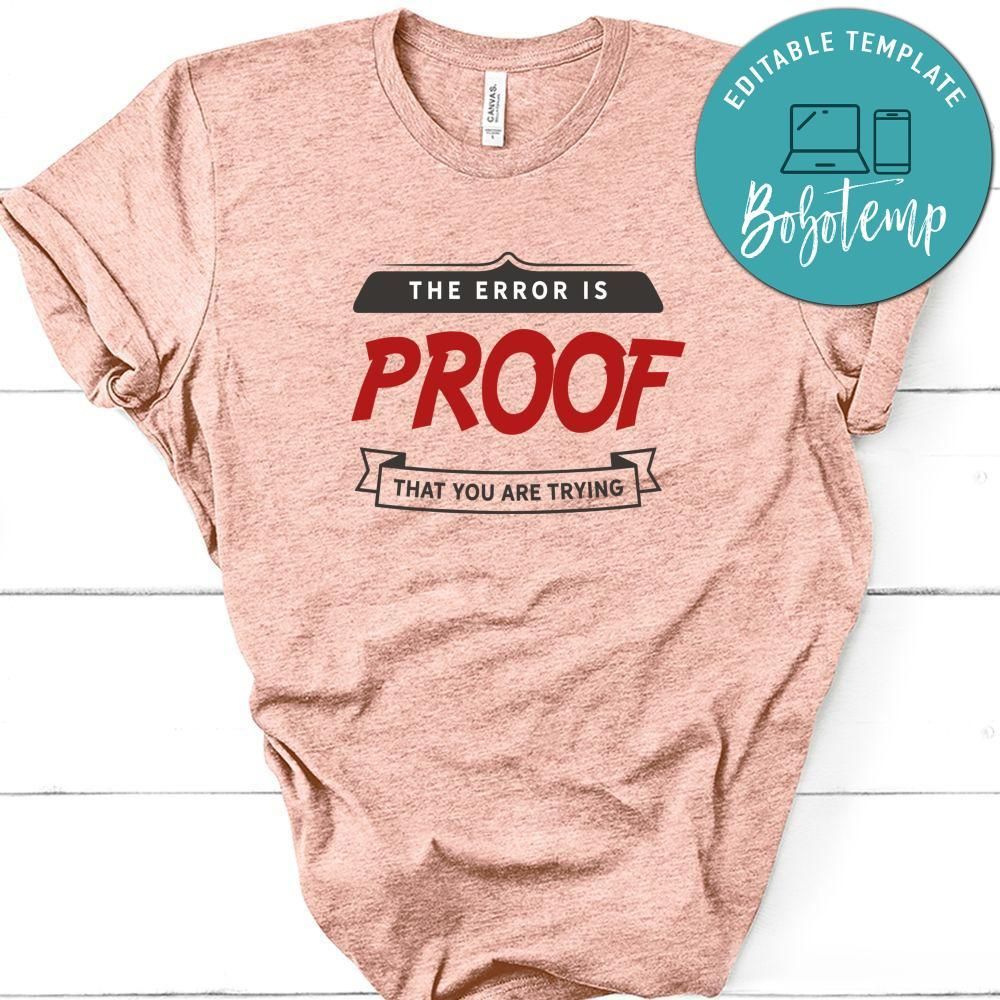 The Error Is Proof That You Are Trying Shirt