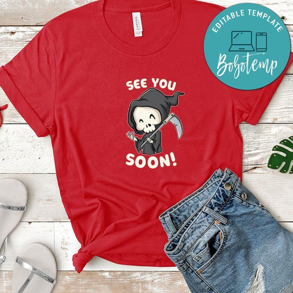 See You Soon Shirt, Funny Death Shirt
