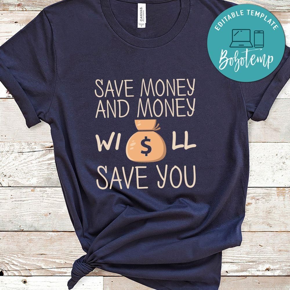 Save Money And Money Will Save You Shirt