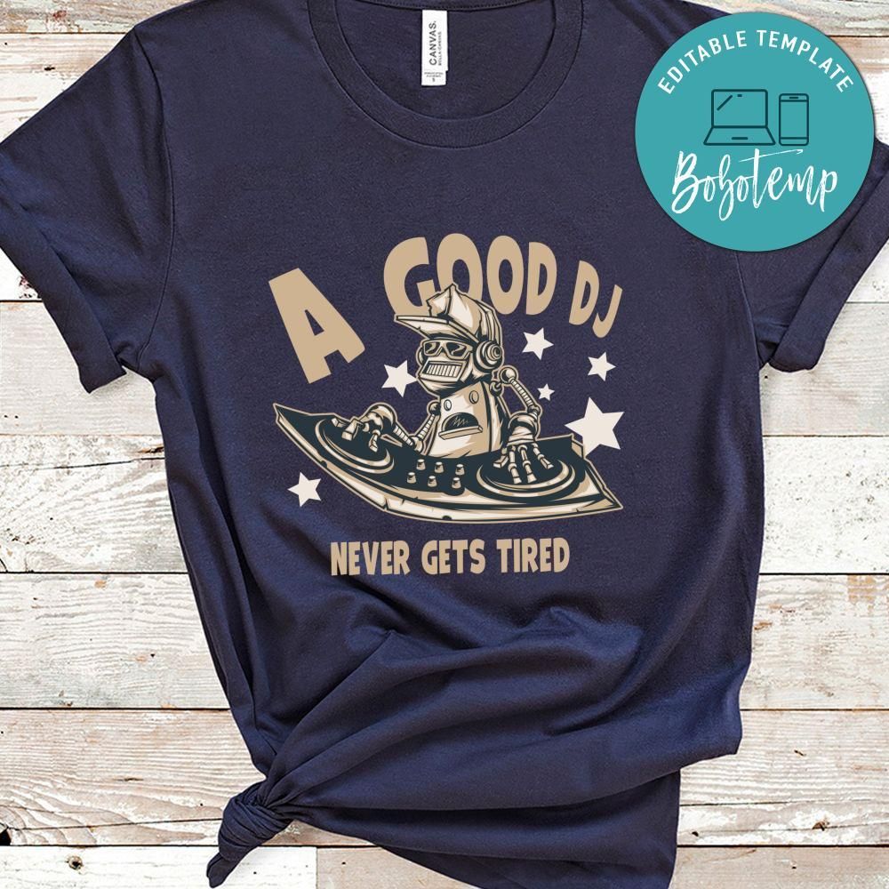A Good DJ Never Gets Tired Shirt