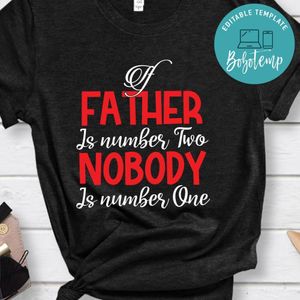 If Father Is Number Two Nobody Is Number One Shirt