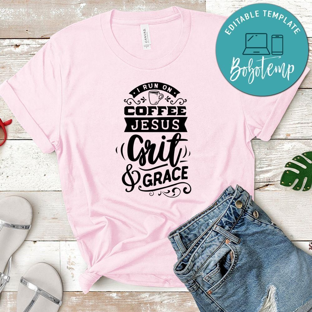 I Run On Coffee Jesus Grit And Grace Shirt