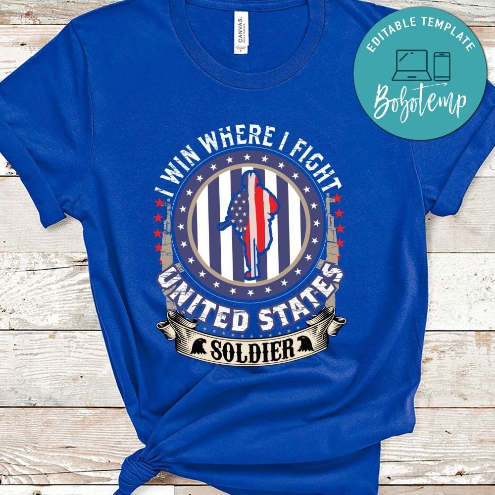 I Win Where I Fight United States Soldier Tshirt