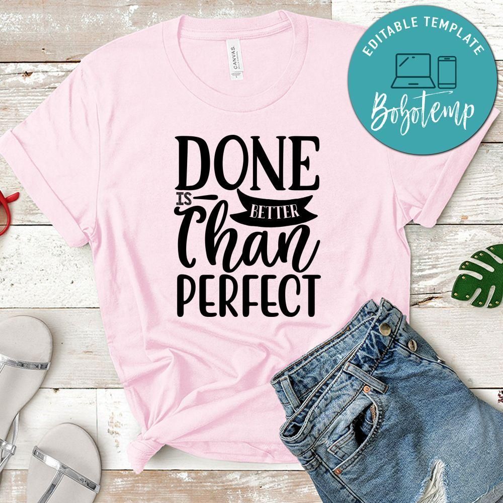 Done Is Better Than Perfect Shirt