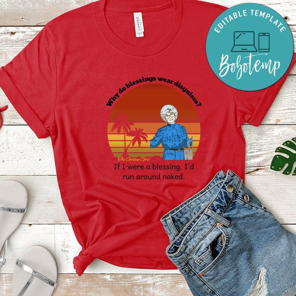 Golden Girls Shirt, Why Do Blessings Wear Disguises Shirt