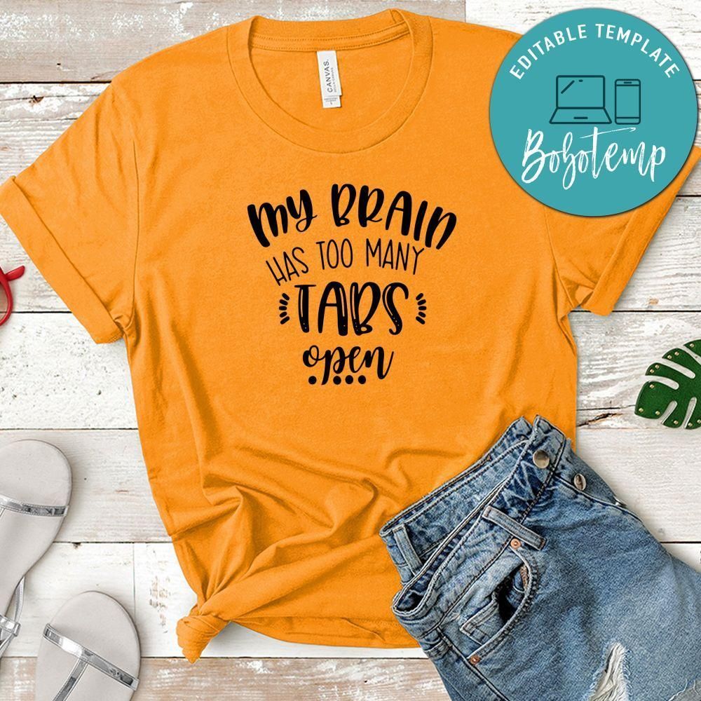 Funny My Brain Has Too Many Tabs Open Shirt