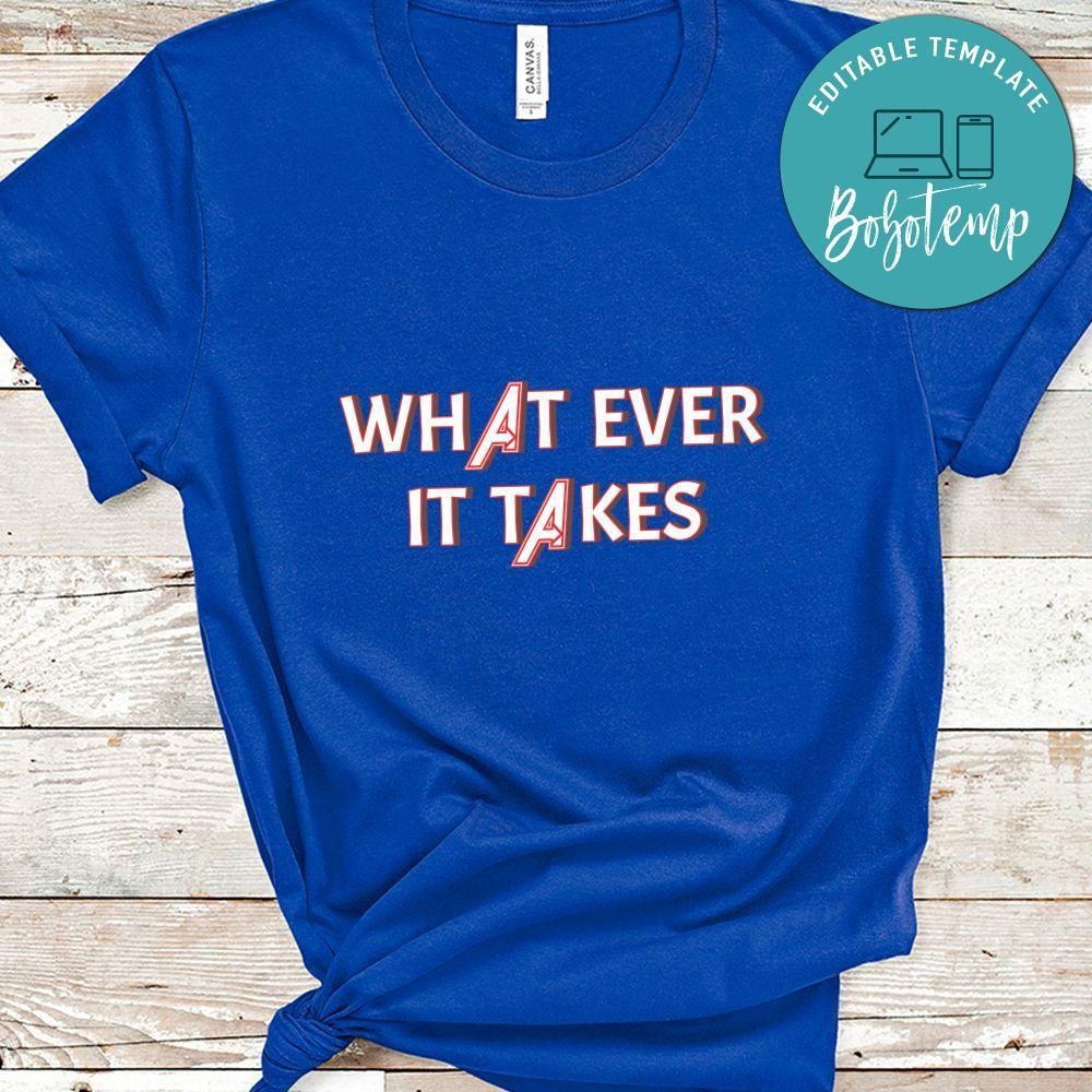 What Ever It Takes Shirt